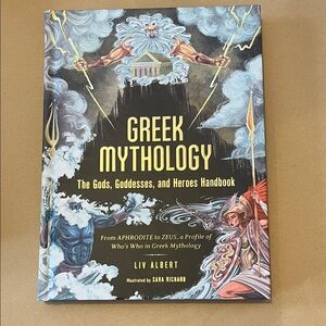 Greek Mythology The Gods, Goddesses, and Heroes Handbook